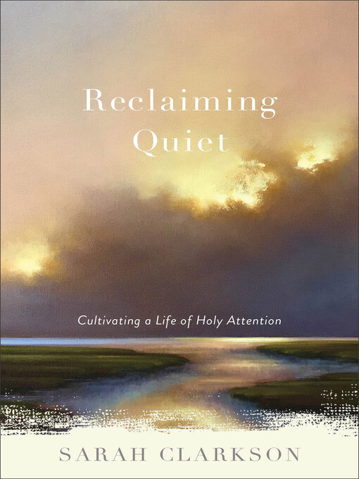 Title details for Reclaiming Quiet by Sarah Clarkson - Available